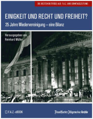 Einigkeit und Recht und Freiheit?: 25 Jahre Wiedervereinigung - eine Bilanz Frankfurter Allgemeine Archiv Author