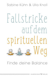 Fallstricke auf dem spirituellen Weg: Finde deine Balance Sabine KÃ¼hn Author