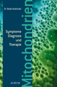 Mitochondrien: Symptome, Diagnose und Therapie Dr. med. Bodo Kuklinski Author