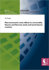 Macroeconomic news effects in commodity futures and German stock and bond futures markets He Huang Author