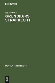 Grundkurs Strafrecht: Die einzelnen Delikte Harro Otto Author