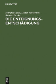 Die Enteignungsentschädigung: Handbuch Manfred Aust Author