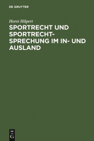 Sportrecht und Sportrechtsprechung im In- und Ausland Horst Hilpert Author