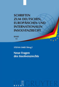 Neue Fragen des Insolvenzrechts: Insolvenzrechtliches Symposium der Hanns-Martin Schleyer-Stiftung in Kiel 8./9. Juni 2007 Stefan Smid Editor