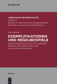 Exemplifikationen und Regelbeispiele: Eine Untersuchung zum 100-jährigen Beitrag von Adolf Wach zur Legislativen Technik Denis Matthies Author