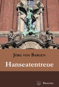 Hanseatentreue - Jörg von Bargen