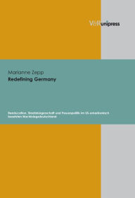 Redefining Germany: Reeducation, Staatsburgerschaft und Frauenpolitik im US-amerikanisch besetzten Nachkriegsdeutschland Marianne Zepp Author