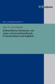 Zivilrechtliche Strukturen von open-end-Investmentfonds in Deutschland und England Ole W Sachtleber Author