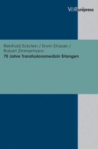 70 Jahre Transfusionsmedizin Erlangen Reinhold Eckstein Author