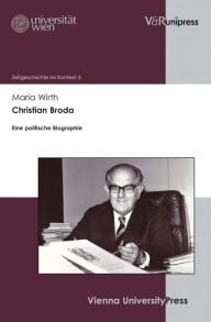 Christian Broda: Eine politische Biographie Maria Wirth Author