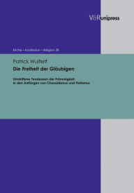 Die Freiheit der Glaubigen: Umstrittene Tendenzen der Frommigkeit in den Anfangen von Chassidismus und Pietismus Patrick Wulfleff Author