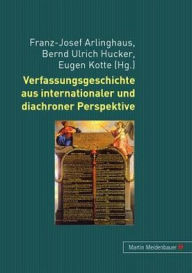 Verfassungsgeschichte aus internationaler und diachroner Perspektive Franz J. Arlinghaus Editor