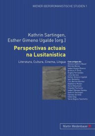 Perspectivas actuais na Lusitanistica: Literatura, Cultura, Cinema, Lingua Kathrin Sartingen Editor