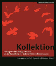 Kollektion [German-language Edition]: Fünfzig Objekte: Filmgeschichten aus der SammlungÂ des Österreichischen Filmmuseums Alexander Horwath Editor