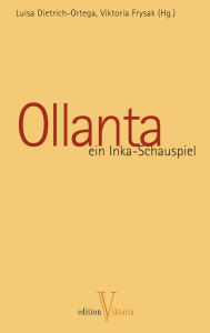 Ollanta: Ein Inka-Schauspiel Luisa Dietrich-Ortega Author