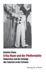 Erika Mann und die >Pfeffermühle<Daniela Chana Author