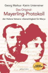 Das Original-Mayerling-Protokoll: der Helene Vetsera: Gerechtigkeit für Mary Georg Markus Author