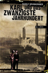 Karl und das 20. Jahrhundert: Roman Rudolf Brunngraber Author