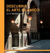 Descubrir el arte islámico en el Mediterráneo Aicha Benabed Author