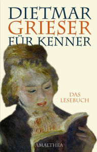 Dietmar Grieser fÃ¼r Kenner: Das Lesebuch Dietmar Grieser Author