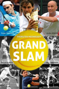 Grand Slam: Die besten Tennisspieler aller Zeiten Thorsten Medwedeff Author