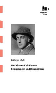 Von Bismarck Bis Picasso Wilhelm Uhde Author