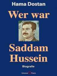 Wer war Saddam Hussein Hama Dostan Author