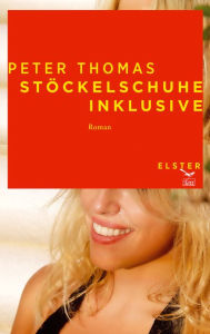 StÃ¶ckelschuhe inklusive: Roman Peter Thomas Author