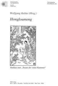 Hongloumeng: Studien zum Traum der Roten Kammer Wolfgang Kubin Author
