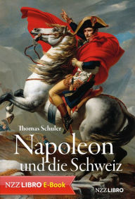 Napoleon und die Schweiz Thomas Schuler Author