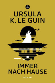 Immer nach Hause: Roman Ursula K. Le Guin Author