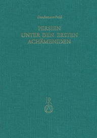 Persien unter den ersten Achameniden (6. Jahrhundert v. Chr.) M A Dandamaev Author
