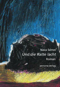 Und die Ratte lacht: Roman Nava Semel Author