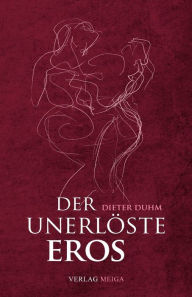 Der unerlÃ¶ste Eros Dieter Duhm Author