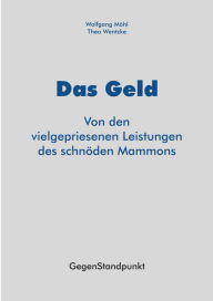 Das Geld: Von den vielgepriesenen Leistungen des schnöden Mammons Wolfgang Möhl Author