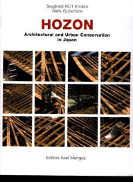 Hozon: Architectural and Urban Conservation in Japan Siegfried Enders Editor