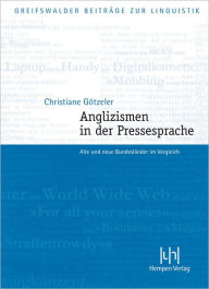 Anglizismen in der Pressesprache: Alte und neue Bundeslander im Vergleich - Christiane Gotzeler