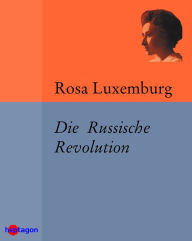 Die Russische Revolution Rosa Luxemburg Author