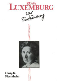 Rosa Luxemburg zur Einführung Ossip K. Flechtheim Author