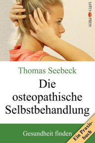 Die osteopathische Selbstbehandlung Thomas Seebeck Author