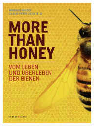 More Than Honey: Vom Leben und Ã?berleben der Bienen Markus Imhoof Author