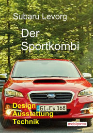 Subaru Levorg: Der Sportkombi - Gerd Zimmermann