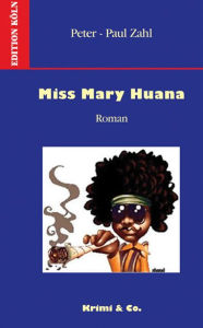 Miss Mary Huana: Roman - Peter P Zahl