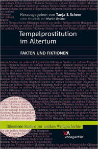 Tempelprostitution im Altertum: Fakten unde Fiktionen Tanja S Scheer Editor