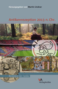Antikenrezeption 2013 n. Chr. Martin Lindner Editor