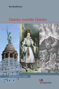 Classics outside Classics Kai Brodersen Author