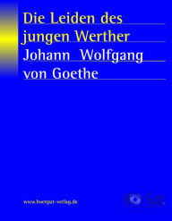 Die Leiden des jungen Werther Johann W von Goethe Author