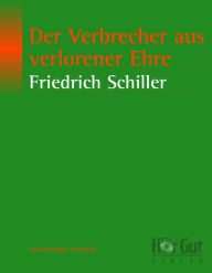 Der Verbrecher aus verlorener Ehre Friedrich Schiller Author