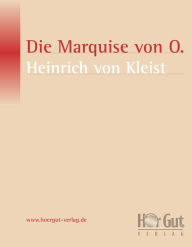 Die Marquise von O...: ErzÃ¤hlung Heinrich von Kleist Author
