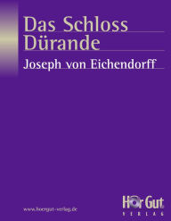 Das Schloss DÃ¼rande Joseph von Eichendorff Author